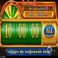 coisas de halloween stop